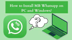 How to Install MB WhatsApp on Windows and PC